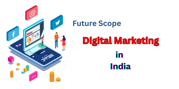 Future scope in Digital Marketing in India future scope digital marketing in india